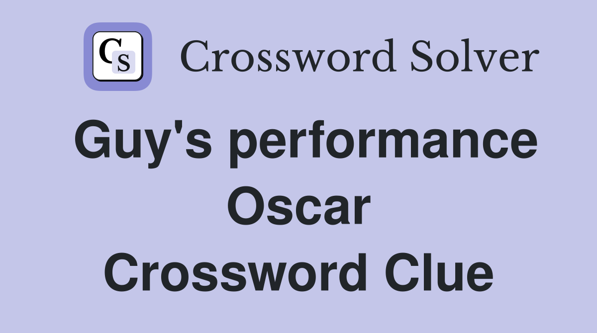 Guy s performance oscar crossword clue answers crossword solver